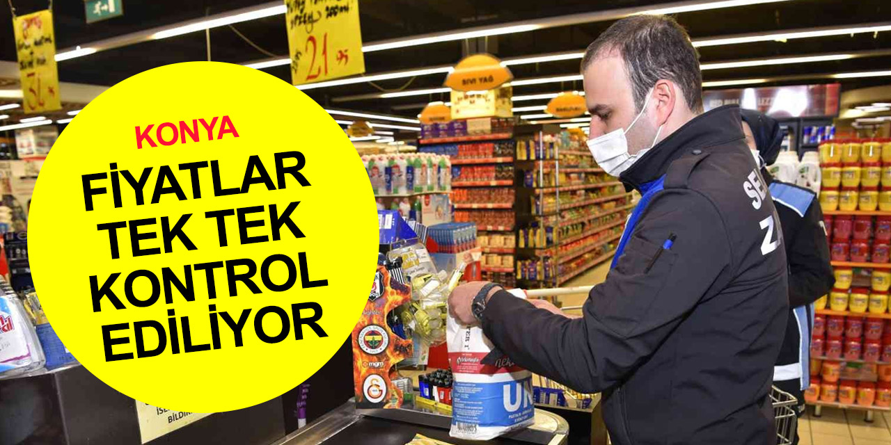 Konya'da tüm ekipler sahada! Marketlerde her raf mercek altında