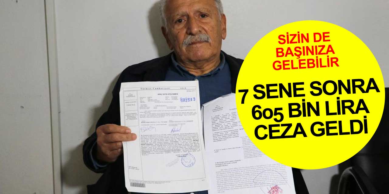 Arabasını satan 77 yaşındaki Mehmet Reşat Efeoğlu'na 7 sen sonra 605 bin lira ceza geldi