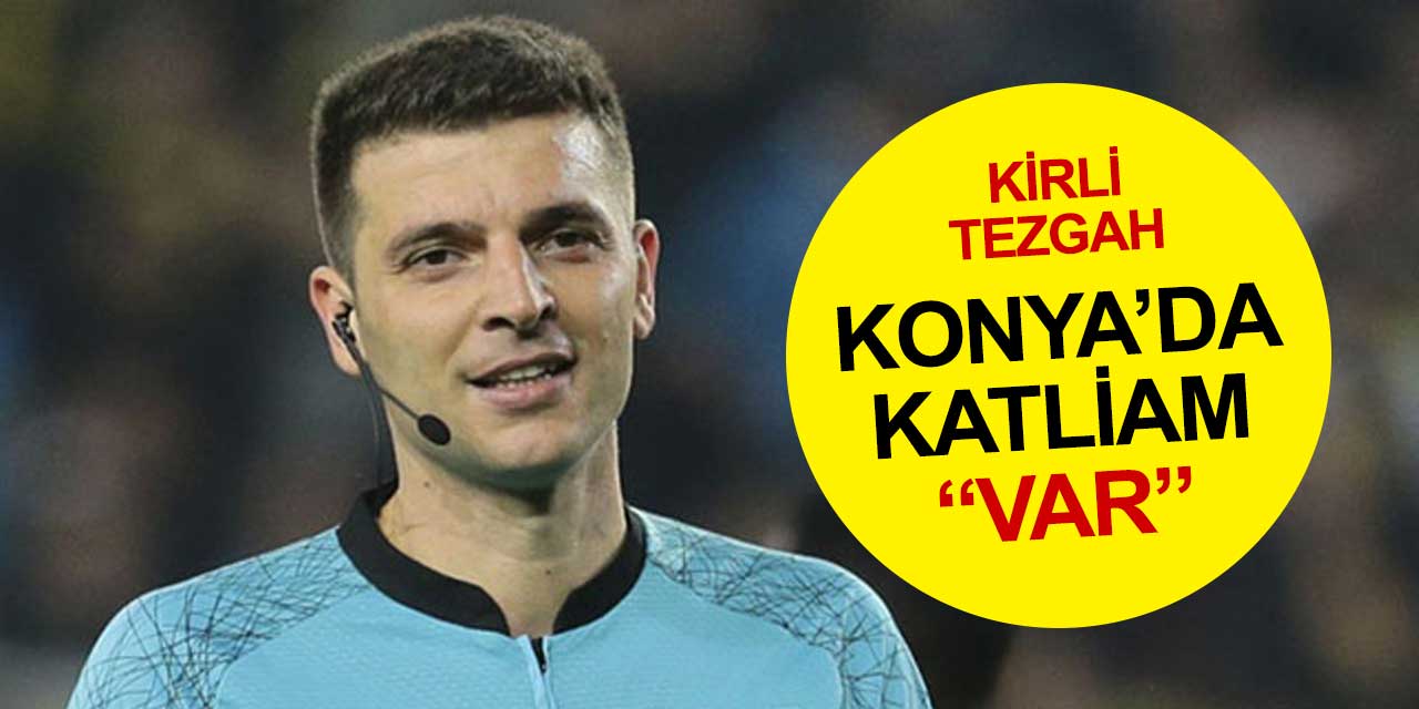 Konya’da katliam var! Hakem Ümit Öztürk Konyaspor’u katletti