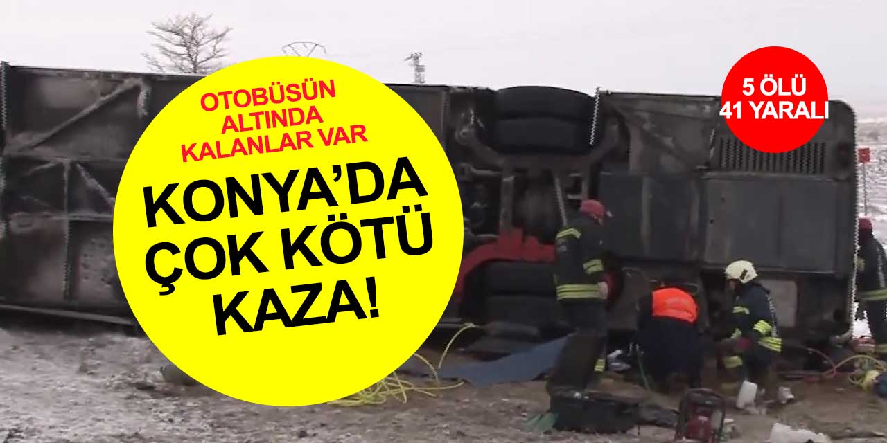 Konya'da trafik kazası! 5 ölü 4'ü ağır 41 yaralı! Ölenlerin kimlikleri belirlenmeye çalışılıyor