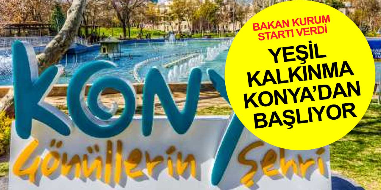 Konya yepyeni bir döneme başlıyor! Bakan Murat Kurum startı verdi