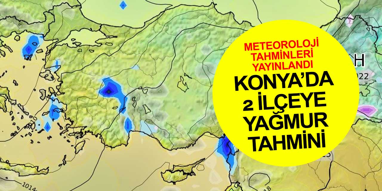 Konya'da Pazartesi günü 2 ilçe için yağmur tahmini var