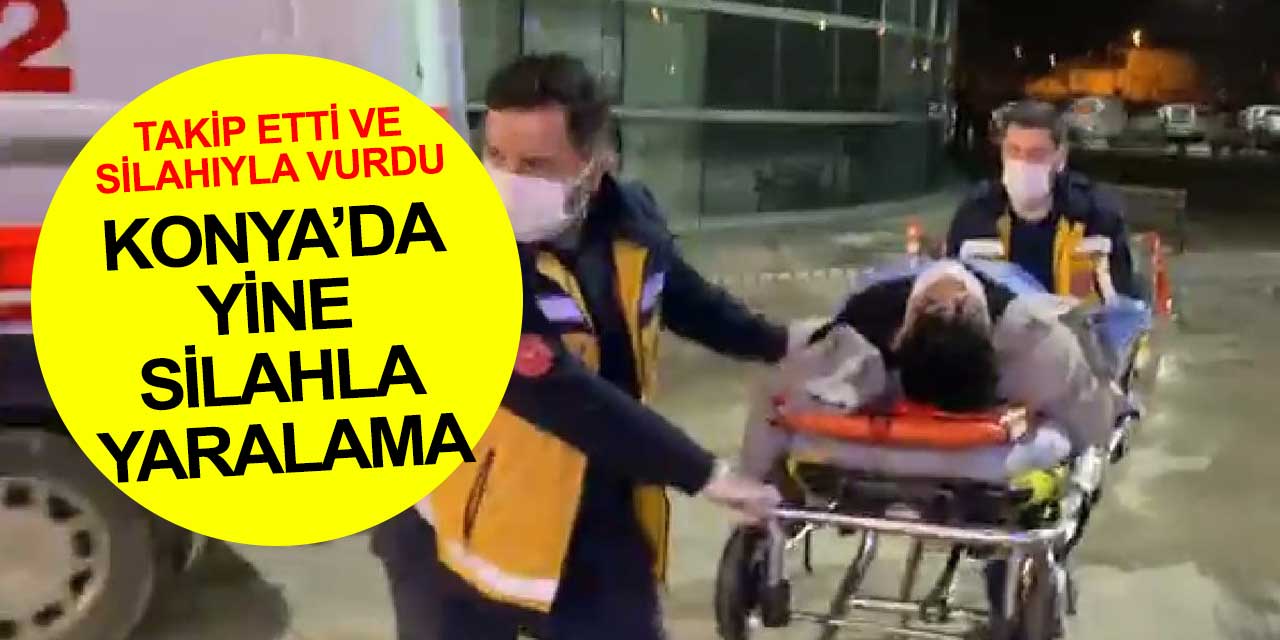 Konya'da gece hareketliydi! Tartıştığı kişiyi takip edip tabancayla vurdu, çok geçmeden yakalandı