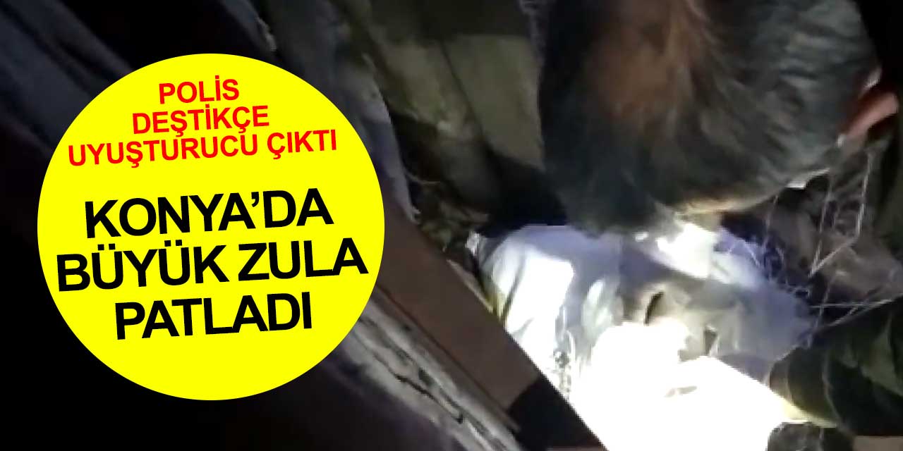 Konya'da çok büyük zula patladı! Milyonlarca liralık uyuşturucu