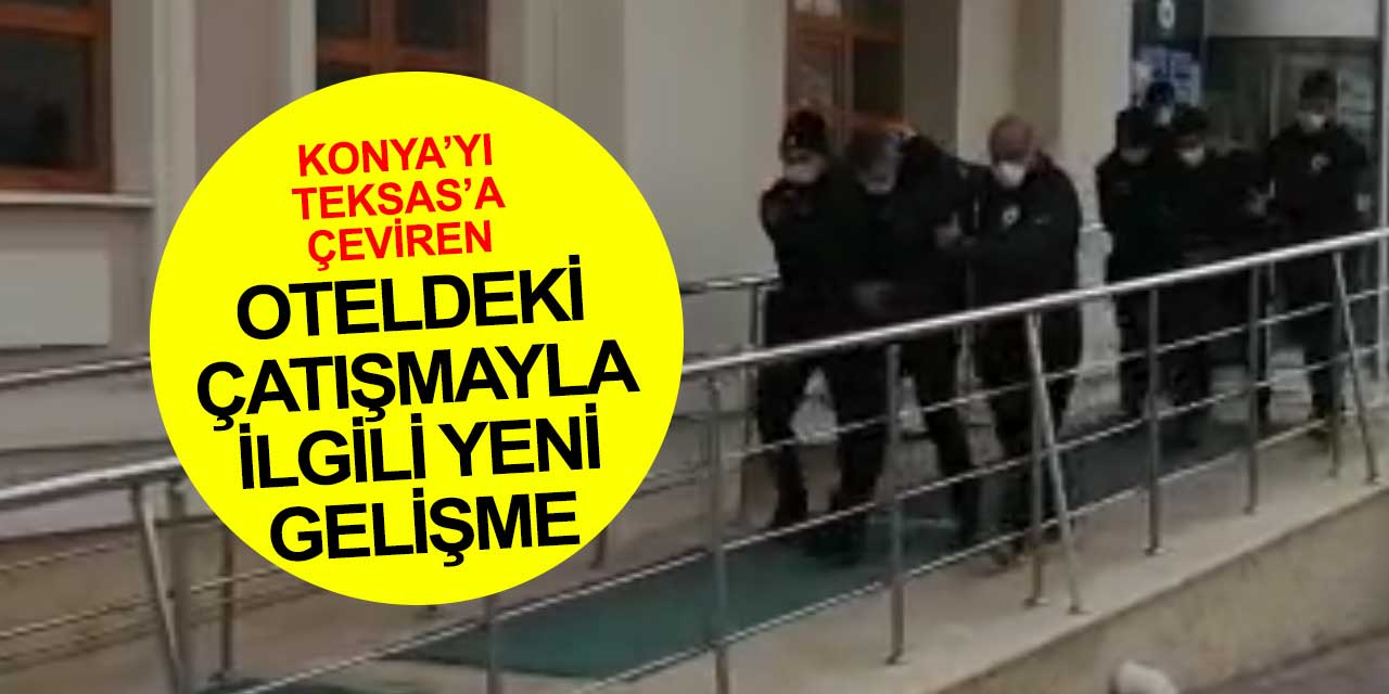Konya'da otelde çıkan silahlı kavgayla ilgili Cumhuriyet Başsavcılığı'ndan son dakika açıklaması geldi