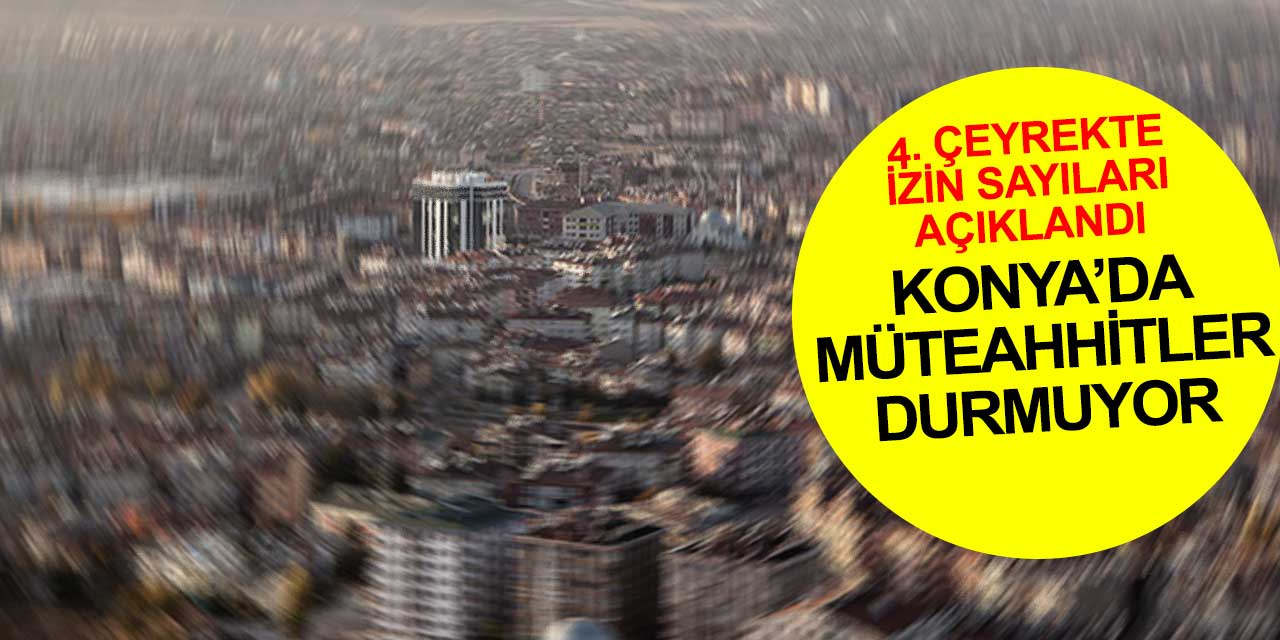 Konya'da müteahhitler kriz dinlemiyor, üretimi sürdürüyor! 2022 yılına hızlı giriş