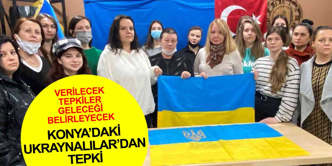 Konya’daki Ukraynalılar’dan saldırılara tepki