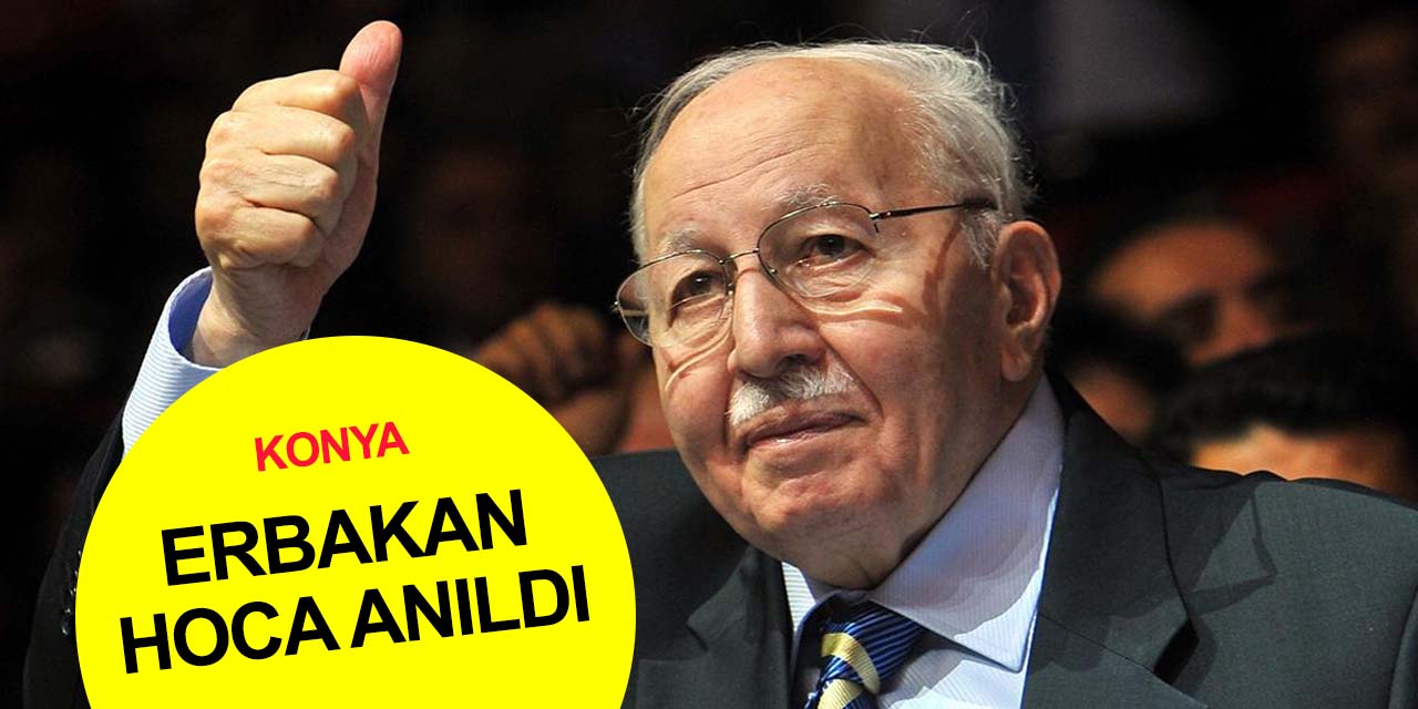 Milli Görüş lideri Necmettin Erbakan vefatının 11'inci yılında Konya'da anıldı