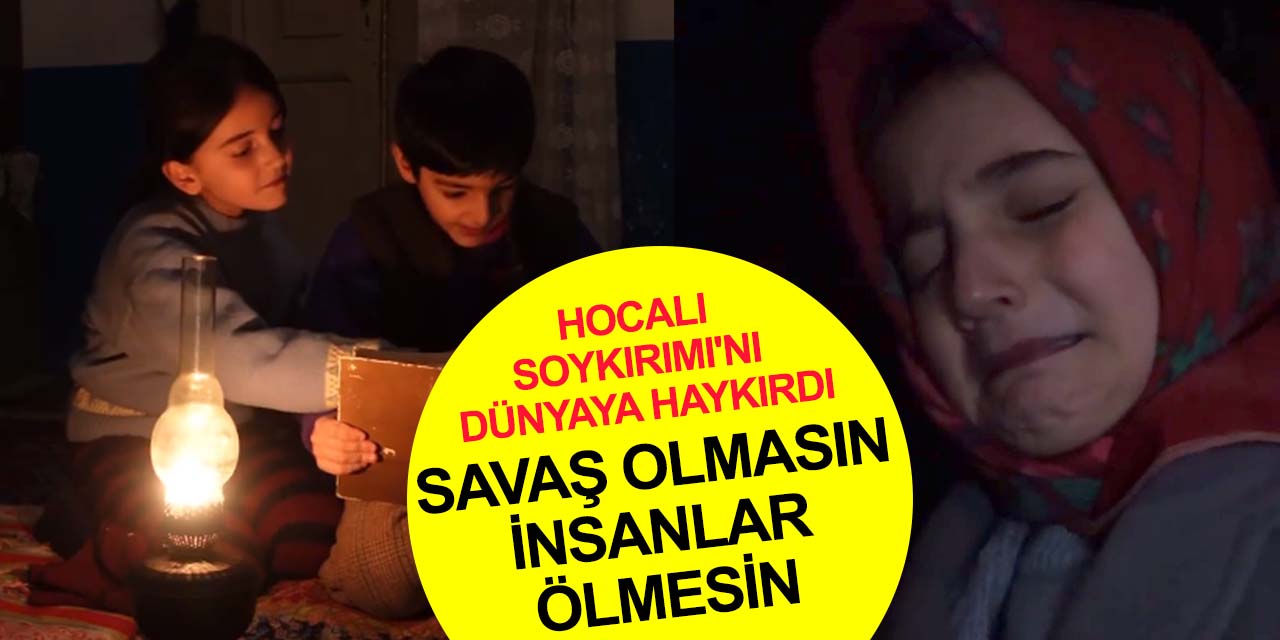 Hocalı Soykırımı’nı 30 yıl sonra haykıran 9 yaşındaki Nezaket'ten dünyaya mesaj var