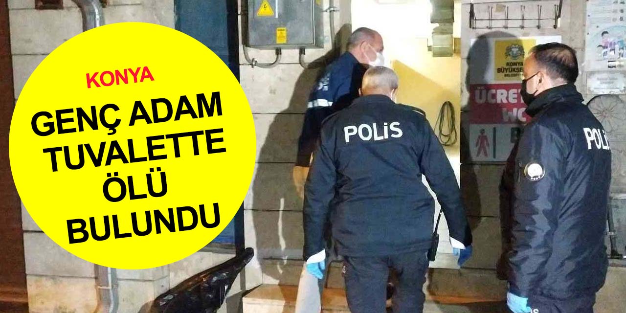 Konya'da acı ölüm! 27 yaşındaki Kenan Tosun'un cesedi tuvalette bulundu
