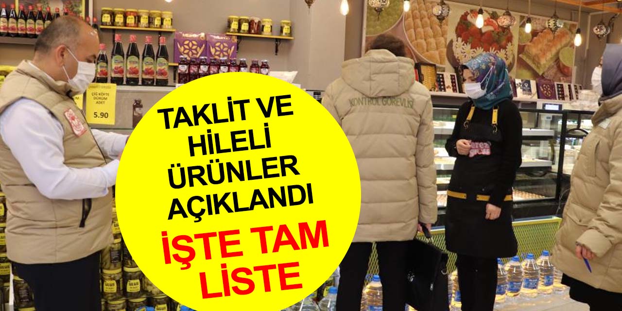 Bakanlık taklit veya tağşiş yapılan 371 firmaya ait 559 ürünü açıkladı! Konya'dan da ürünler var