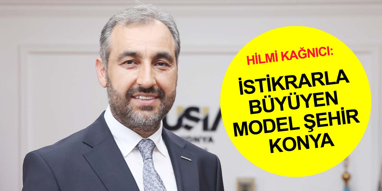MÜSİAD Konya Başkanı Kağnıcı: Büyüme Konya sanayisi için bir sürpriz değil