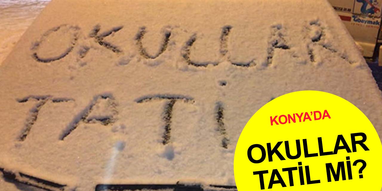 Konya'da bugün (3 Mart Perşembe) okullar tatil mi?