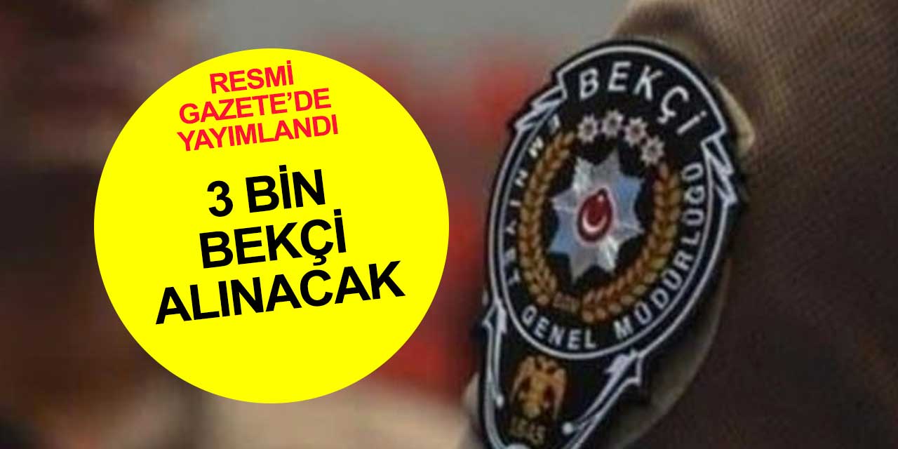 Bekçi alım başvuruları başlıyor! Resmi Gazete'nin 4 Mart tarihli sayısında yayımlandı