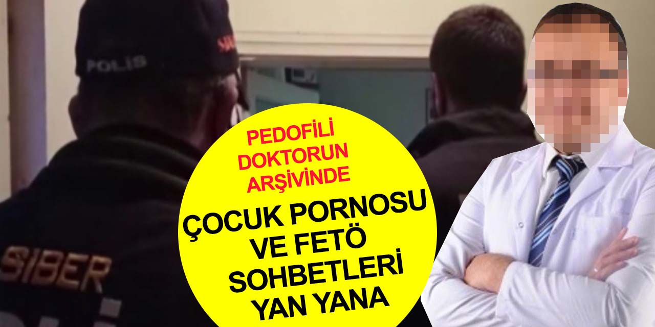 Konya'da şok eden operasyon! FETÖ'cü doktor çocuk pornosu ticaretinden yakalandı!