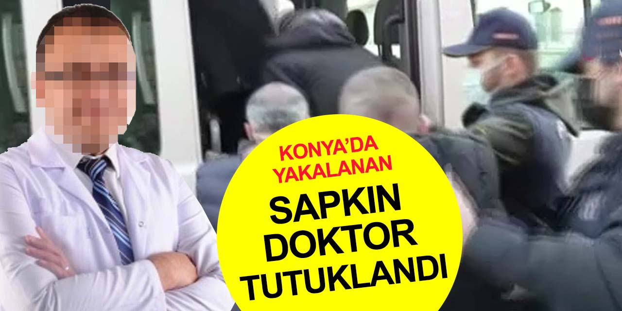 Çocuk pornosu soruşturmasında ilk karar! Konya'da yakalanan pedofili doktor dahil 4 tutuklama