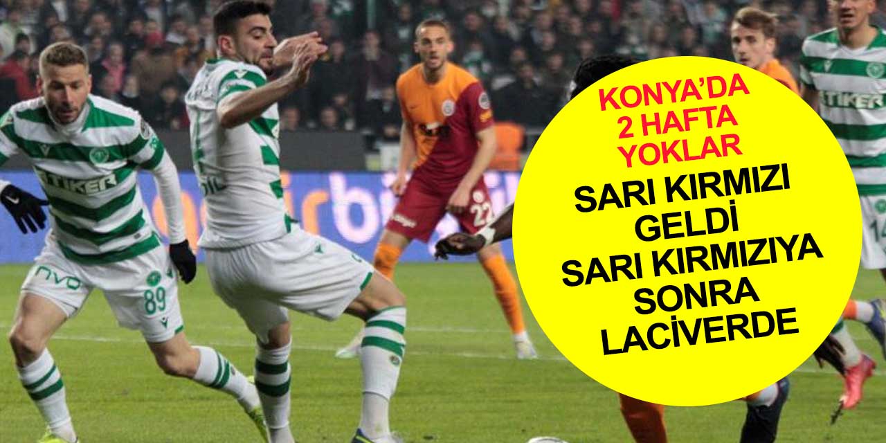 Cimbom’u deviren Konyaspor 2 hafta evde yok! Yine sarı kırmızı takım