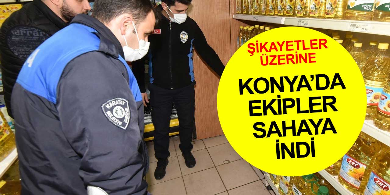 Konya'da zabıtalardan fiyat ve etiket denetimi! Gelen şikayetler değerlendiriliyor