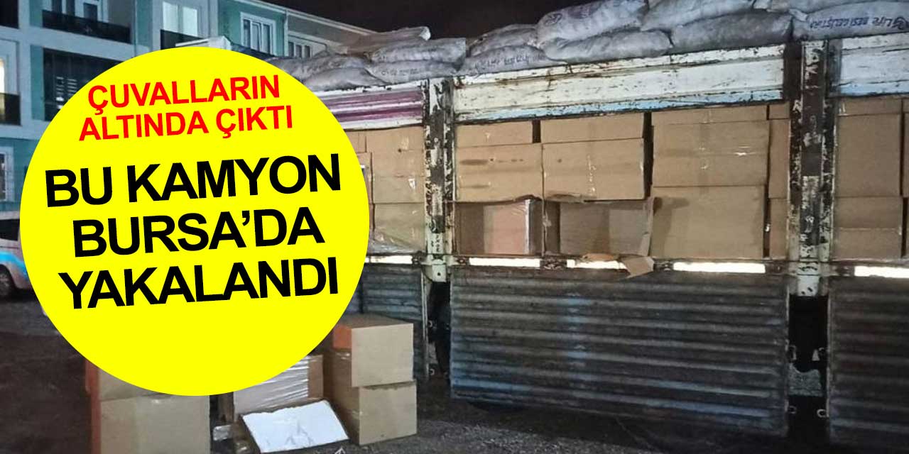 Bursa'da durdurulan kamyonun kasasından 5 milyona yakın kaçak sigara çıktı! Çuvalların altına saklamışlar