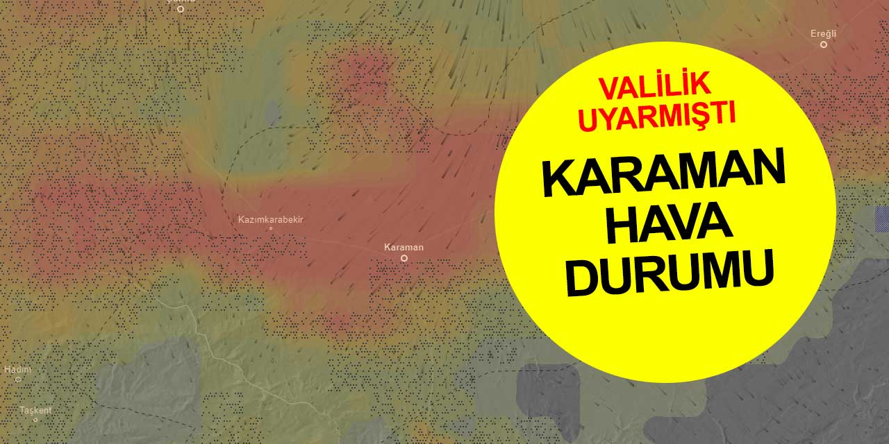 Karaman Valiliği'nden 5 günlük uyarı! Kar ve soğuk hava tekrar geliyor