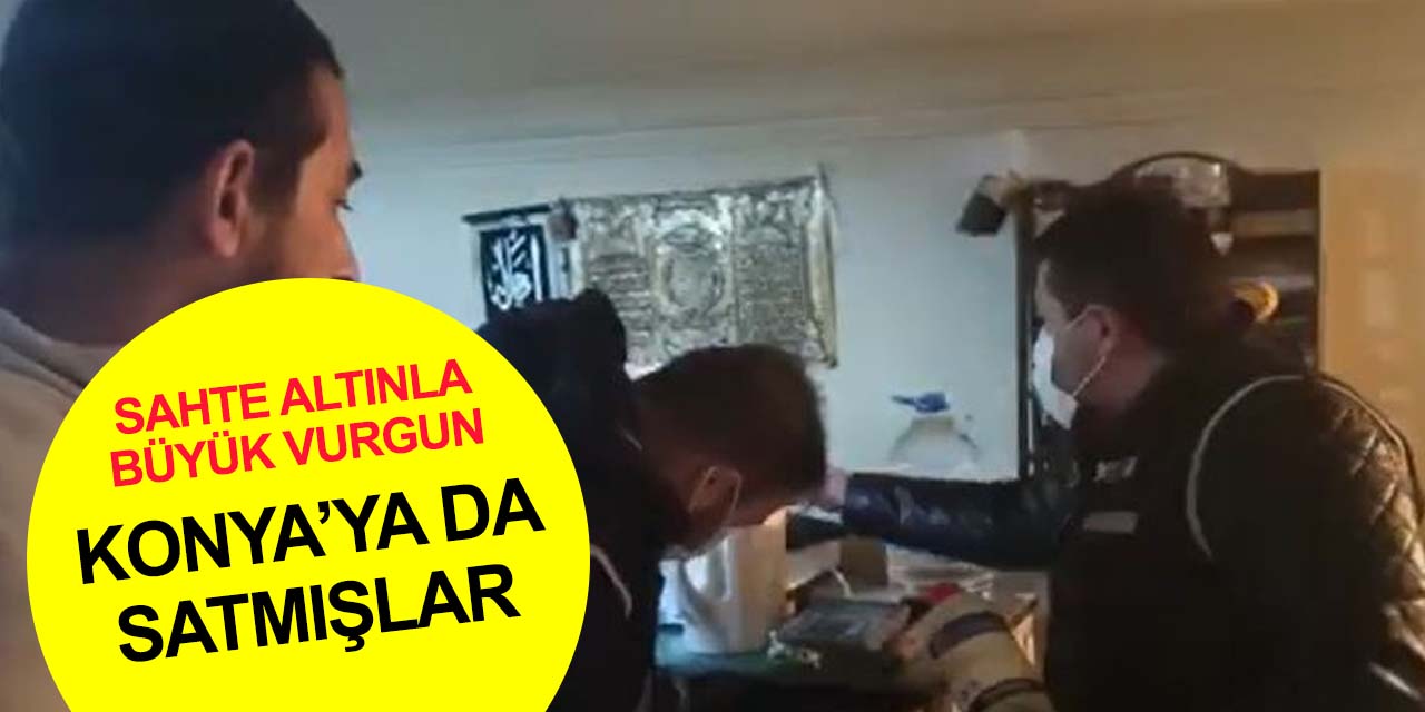 Sahte kuyumculara eş zamanlı ‘ayar’ operasyonu! Konya dahil 5 ilde büyük vurgun yapmışlar
