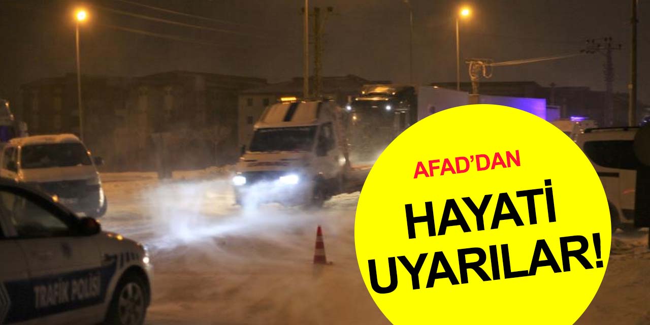 AFAD'dan hayati uyarılar! Konya dahil 37 ilde tüm ekipler teyakkuzda