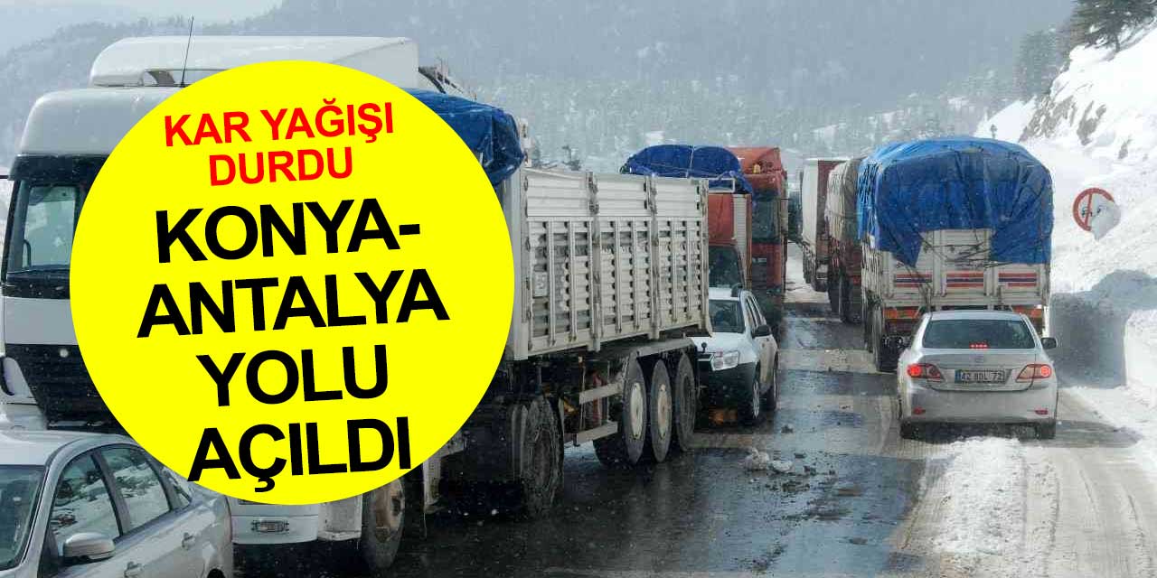 Dün gece tırların geçişine izin verilmeyen Konya-Antalya Yolu açıldı! Son durum böyle