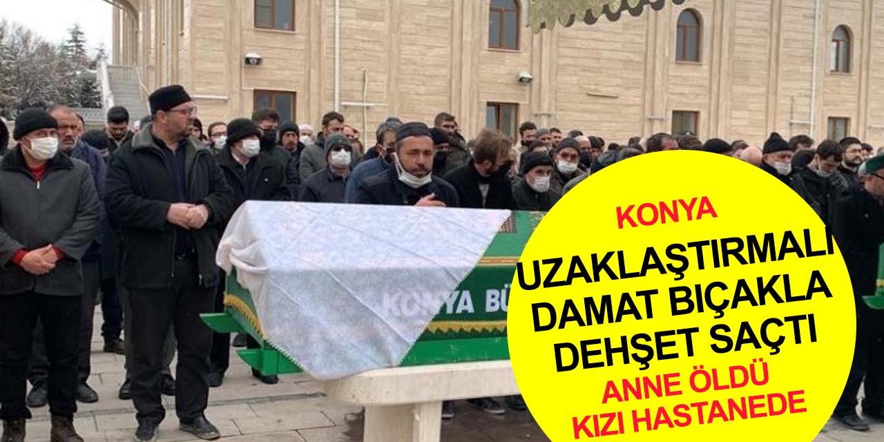 Konya'da damadı tarafından öldürülen Fatma Gümüş toprağa verildi