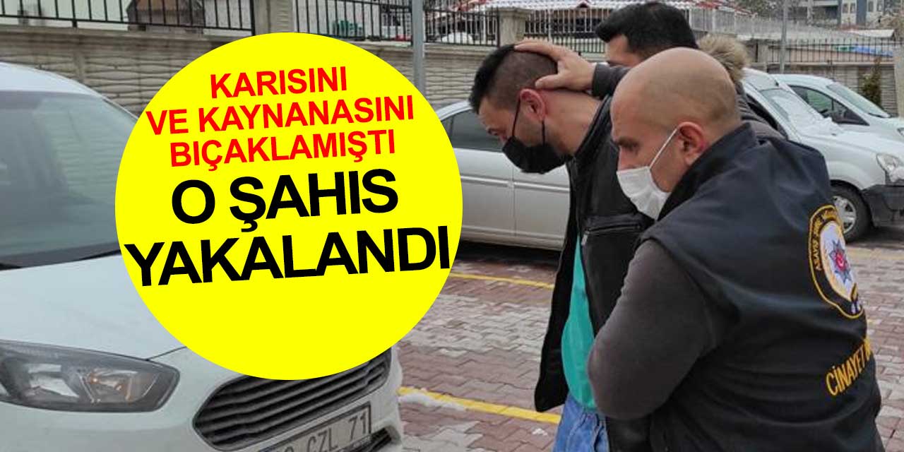 Konya'da karısı ve kayınvalidesini yaralayan suç makinesi şahıs yakalandı