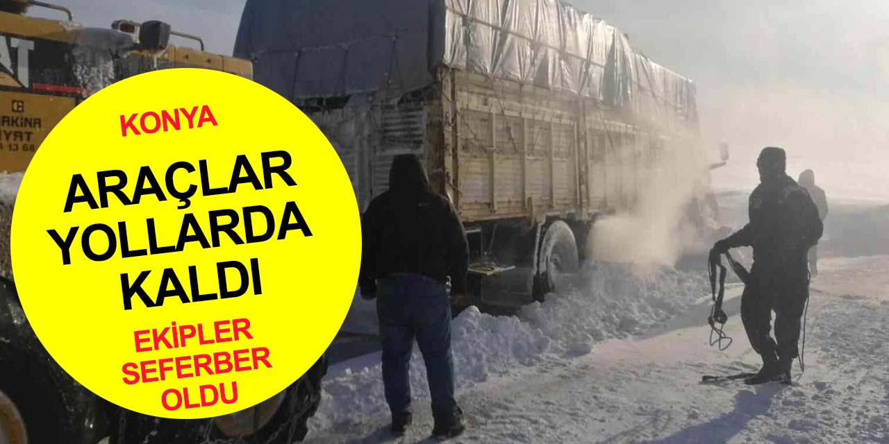 Konya'da kar fırtınası! Ekipler kapanan yollarda mahsur kalanlar için seferber oldu
