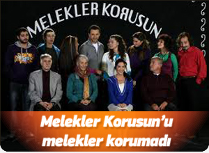 Melekler Korusun'u melekler korumadı