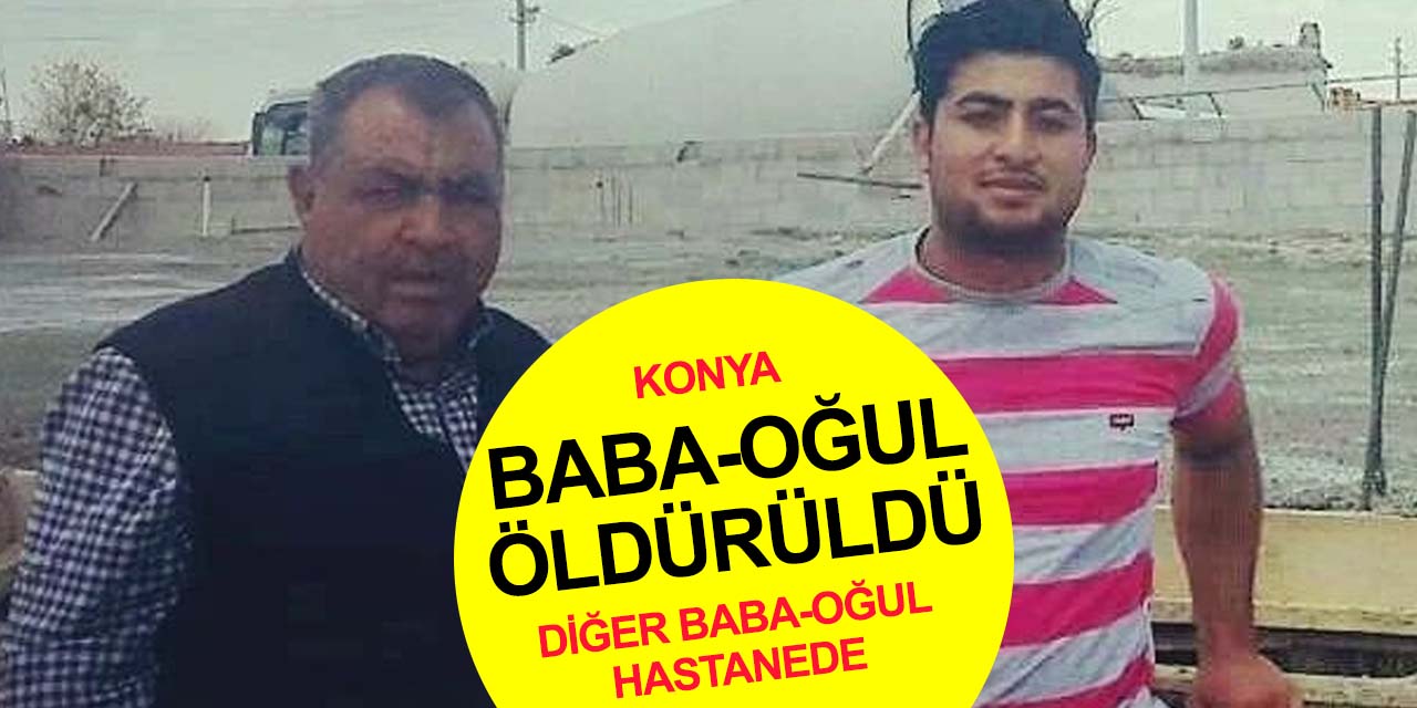 Konya'da baba ve oğlun öldüğü 1'i çocuk 2 kişinin yaralandığı silahlı saldırıda yeni detaylar