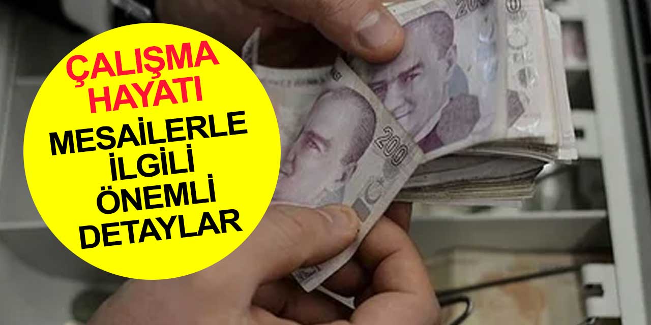 Çalışma hayatında fazla çalışma, mesailerle ilgili önemli detaylar var! Hakkınızı yedirmeyin