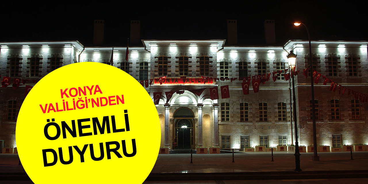 Konya Valiliği duyurdu! 21-25 Mart tarihlerinde hizmet verilemeyecek