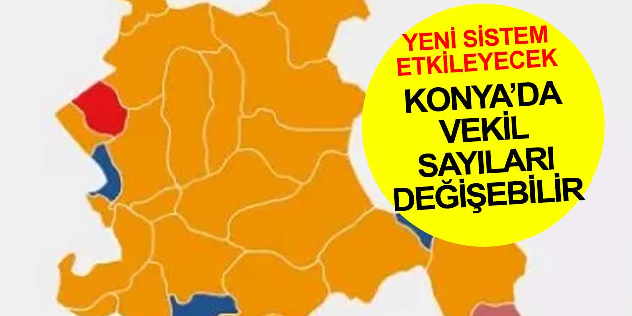 d'Hondt sistemi nedir? Konya'da milletvekili sayılarını bu sistem değiştirebilir