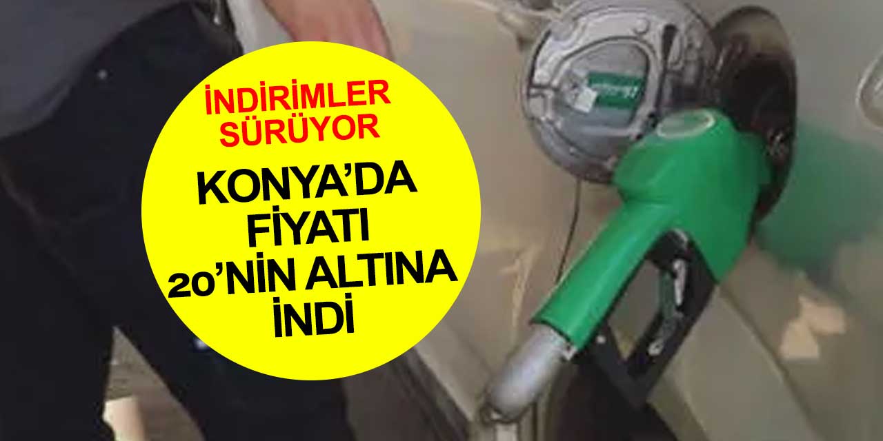 Konya'da motorinin fiyatı 20 liranın altına indi! Bir indirim daha bekleniyor