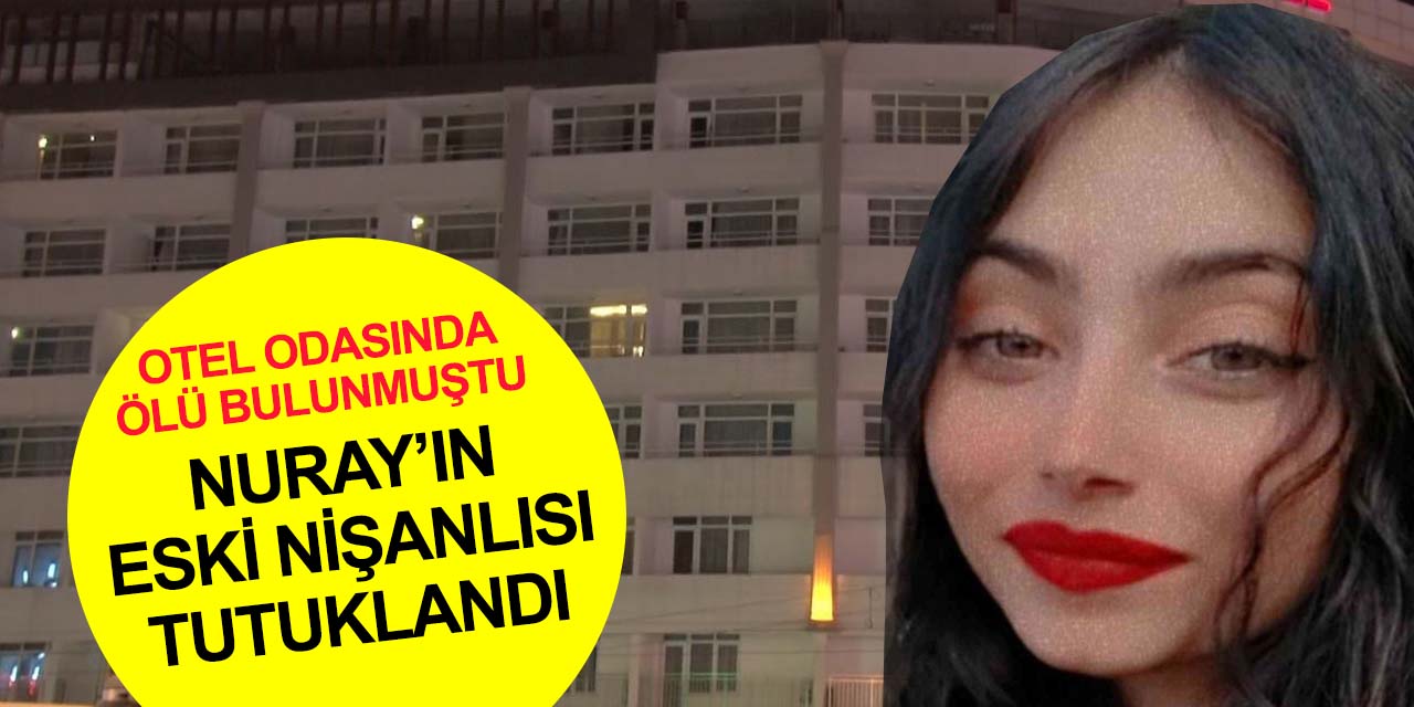 Nuray Demir cinayeti soruşturmasında yeni gelişme! Eski nişanlı tutuklandı