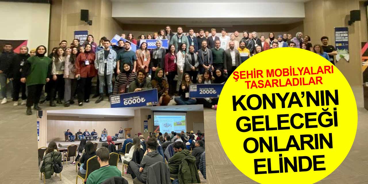 Konya'nın geleceğine gençler karar veriyor: Kendi tasarımlarını gösterme fırsatı buldular