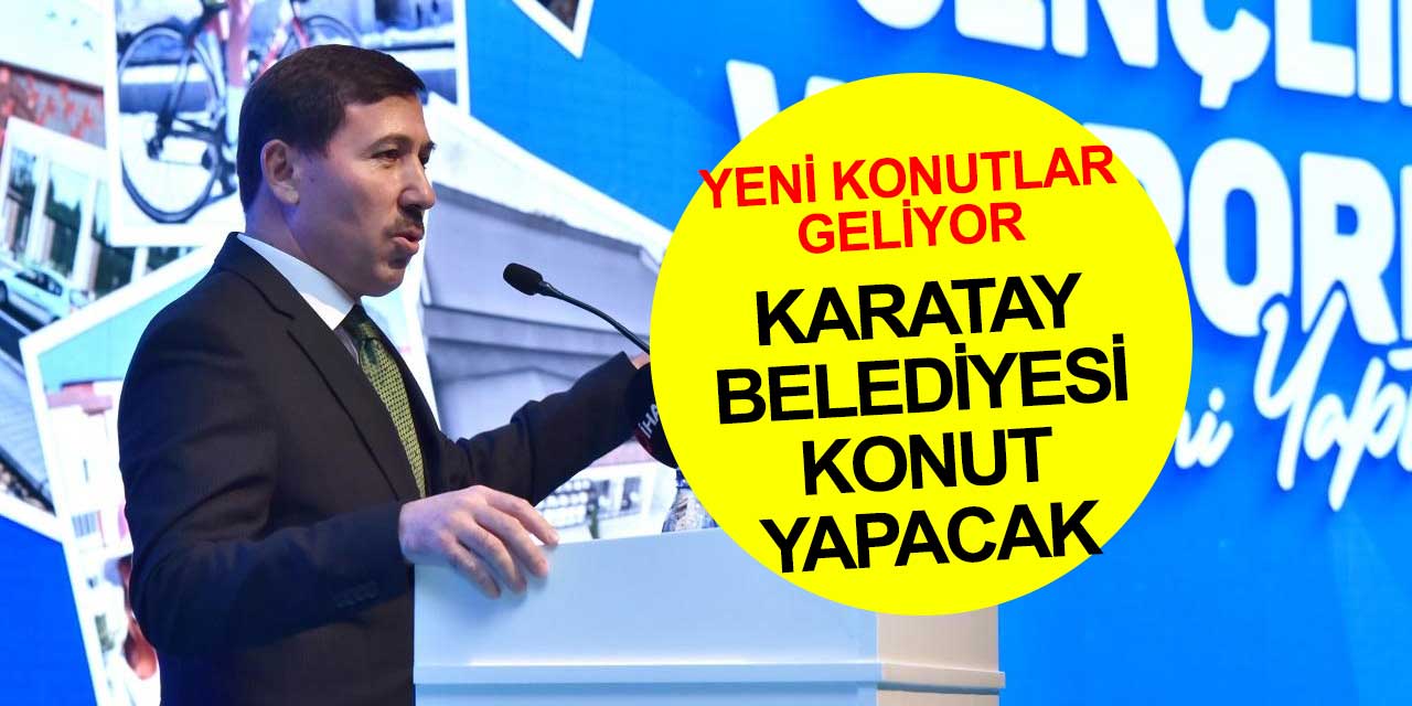 Karatay Belediyesi yeni konut projesi için talep toplamaya hazırlanıyor! Başvuru tarihi ve nerede yapılacağı açıklanmadı