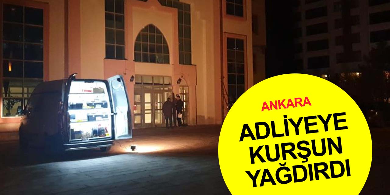 Ankara’da adliye binasına kurşun yağdıran genç yakalandı