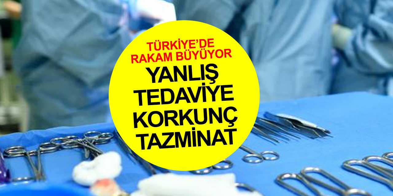 Türkiye'de yanlış tedaviye korkunç tazminat! 5 bin 933 dava