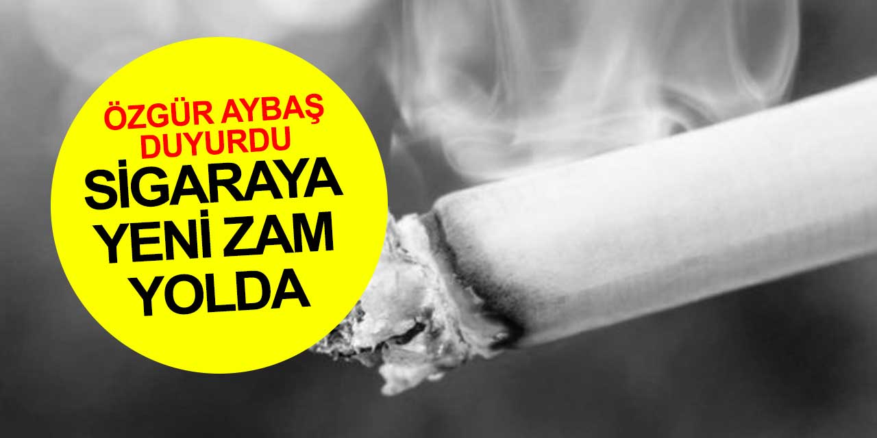 Sigaraya zam geliyor! Bayileri uyardılar! 28 mart Pazartesi günü yeni fiyatlar geçerli olacak
