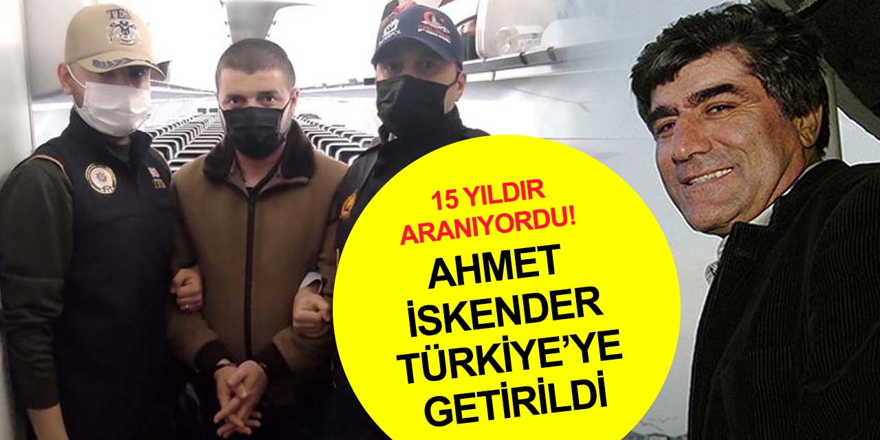 Hrant Dink suikastının firari sanığı Ahmet İskender Kırgızistan'dan Türkiye'ye getirildi!