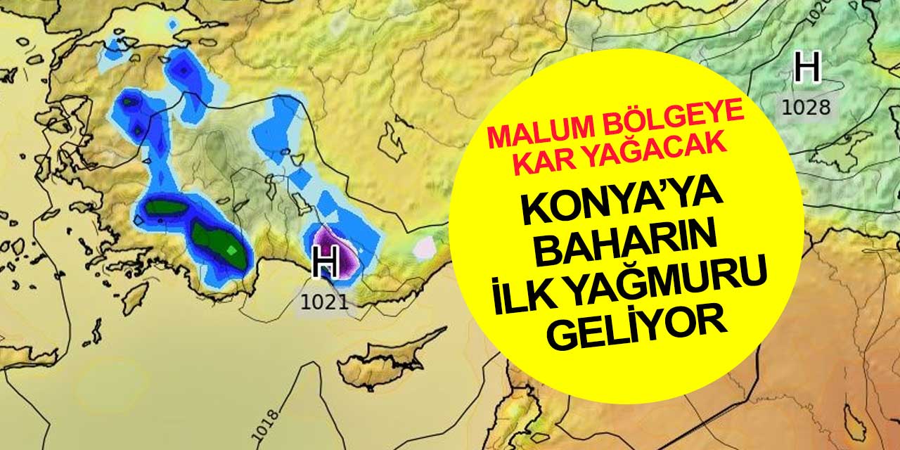 Konya'da hava bozuyor! Baharın ilk yağmuru geliyor! Malum bölge için de kar tahmini