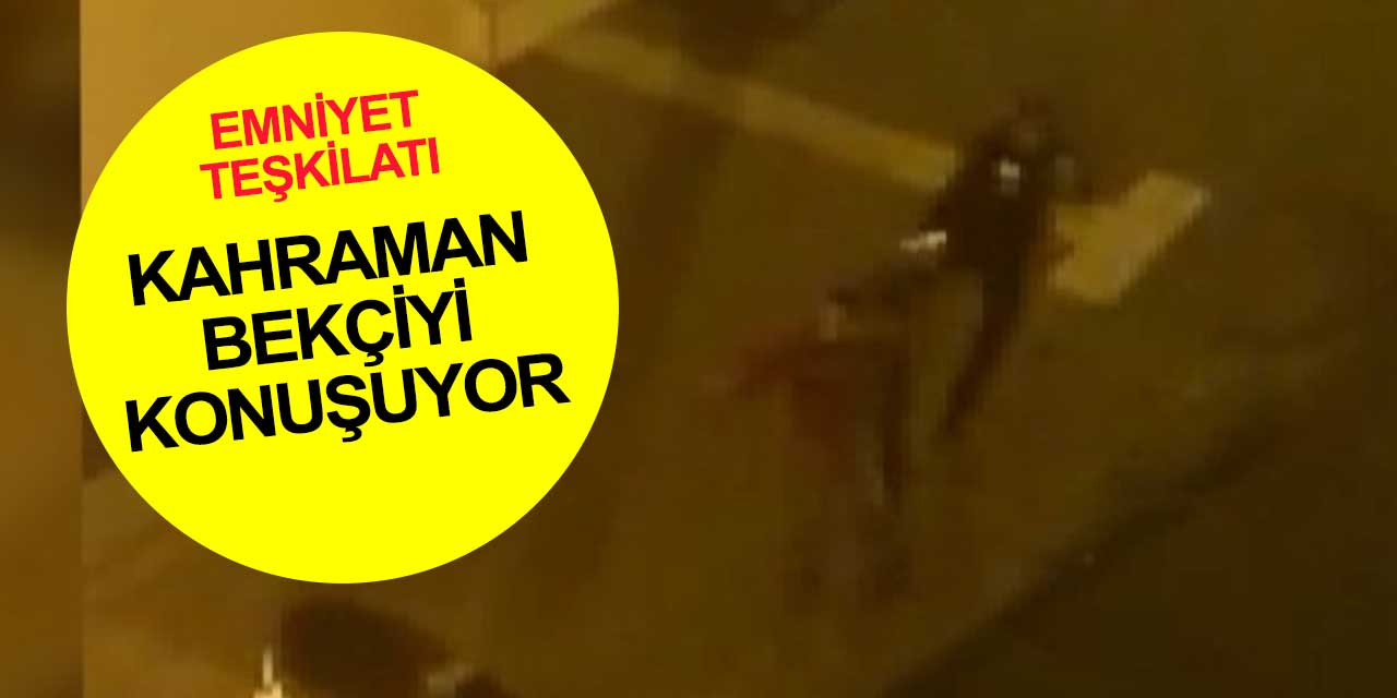 Emniyet Teşkilatı Kahramanmaraş'ın kahraman bekçisini konuşuyor! Tüfeğe vole vurdu