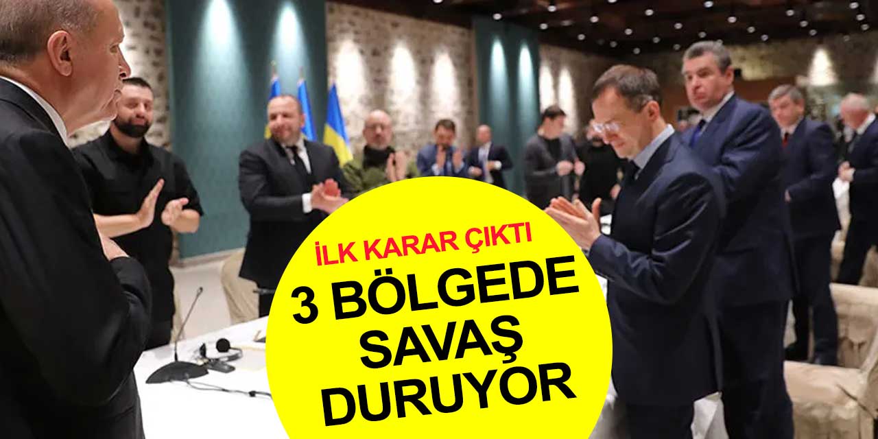 İstanbul Antlaşmasında ilk karar çıktı: Rusya-Ukrayna arasındaki savaş bazı bölgelerde duracak!