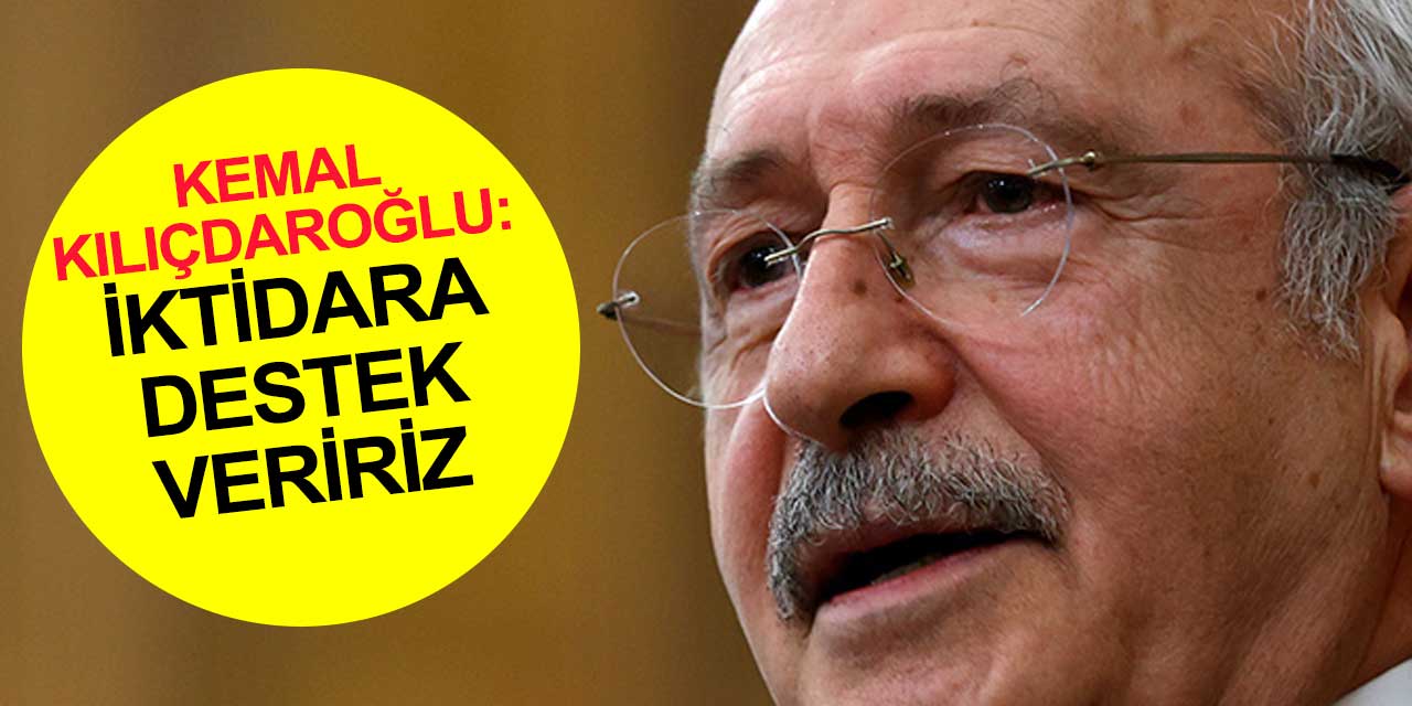 CHP lideri Kılıçdaroğlu'ndan hükümete destek sözü: 5 tavsiyede bulundu