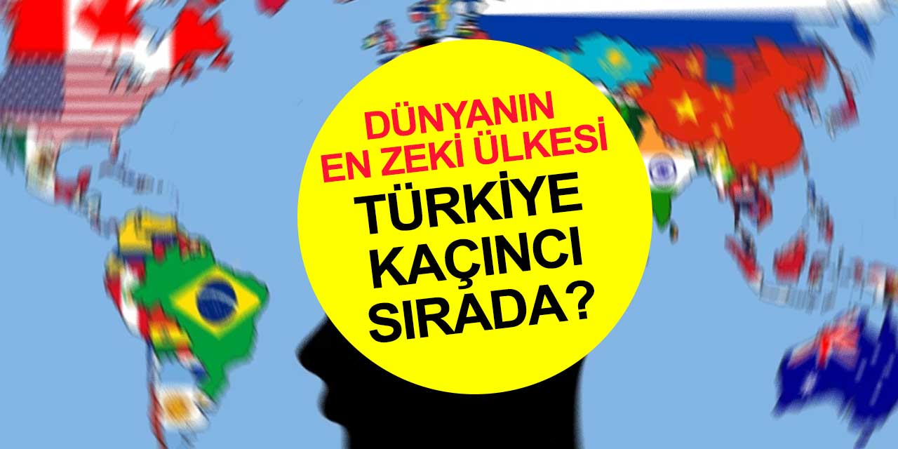 Dünyanın en zeki ülkesi hangisi? Türkiye kaçıncı sırada?