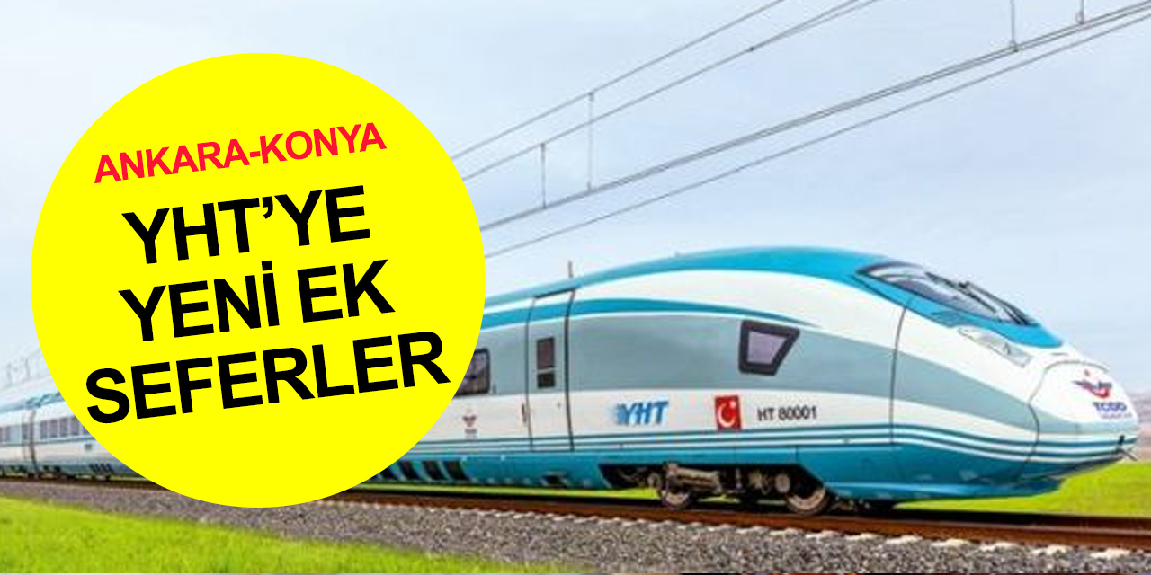 Konya-Ankara arası Yüksek Hızlı Tren seferleri artırıldı! İftar ve sahur için de yeni tedbirler