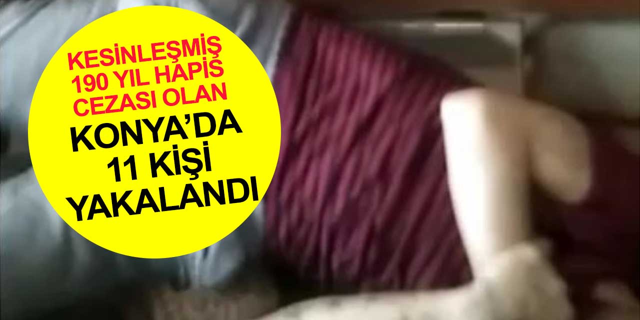 Konya’da toplamda 190 yıl hapis cezası bulunan 11 kişi yakalandı